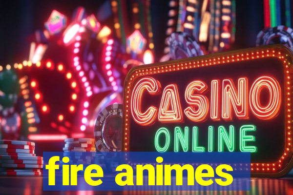 fire animes